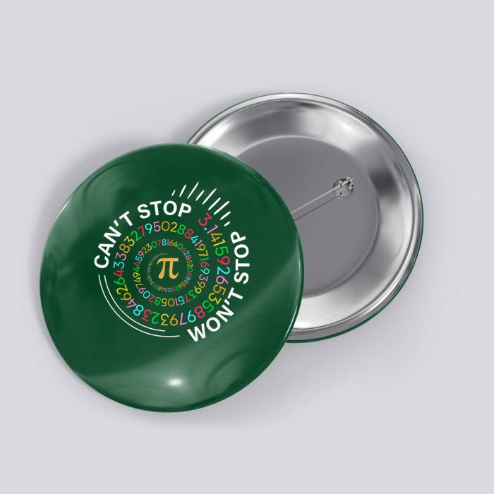 Can'T Stop Pi Won'T Stop Happy Pi Day 3.14 Math Teachers Button