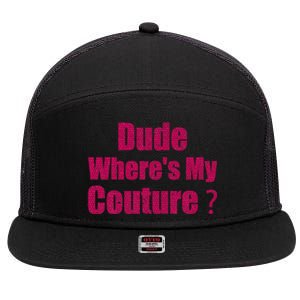 Couture Sarcastic Quote Dude WhereS My Couture 7 Panel Mesh Trucker Snapback Hat