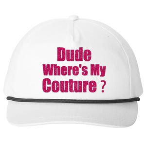 Couture Sarcastic Quote Dude WhereS My Couture Snapback Five-Panel Rope Hat