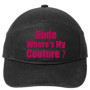 Couture Sarcastic Quote Dude WhereS My Couture 7-Panel Snapback Hat