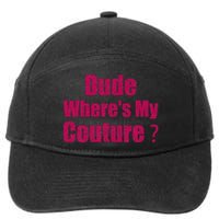 Couture Sarcastic Quote Dude WhereS My Couture 7-Panel Snapback Hat