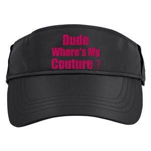 Couture Sarcastic Quote Dude WhereS My Couture Adult Drive Performance Visor