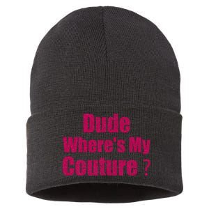 Couture Sarcastic Quote Dude WhereS My Couture Sustainable Knit Beanie