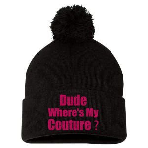 Couture Sarcastic Quote Dude WhereS My Couture Pom Pom 12in Knit Beanie