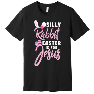 Cute Silly Rabbit Easter Is For Jesus Christians Premium T-Shirt