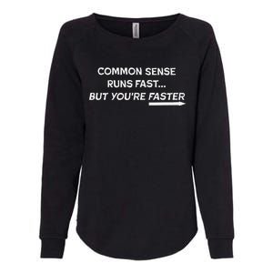 Common Sense Runs Fast Funny Inspirational Design White Womens California Wash Sweatshirt