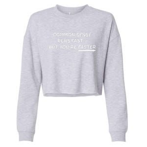 Common Sense Runs Fast Funny Inspirational Design White Cropped Pullover Crew