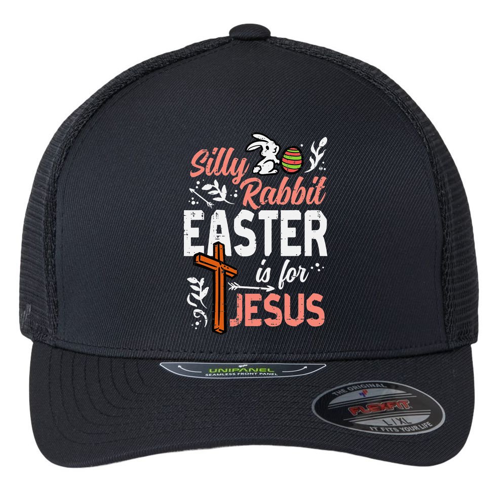 Christian Silly Rabbit Easter For Jesus Flexfit Unipanel Trucker Cap