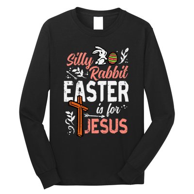 Christian Silly Rabbit Easter For Jesus Long Sleeve Shirt