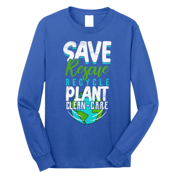 Cute Save Rescue Recycle Plant Clean Care Earth Day Gift Long Sleeve Shirt