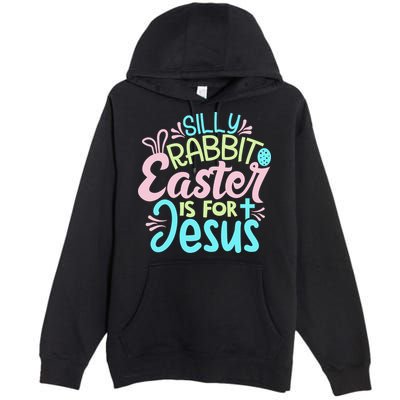 Colorful Silly Rabbit Easter Is For Jesus Christ Funny Premium Pullover Hoodie