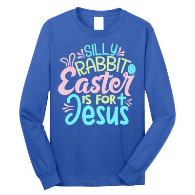 Colorful Silly Rabbit Easter Is For Jesus Christ Funny Long Sleeve Shirt