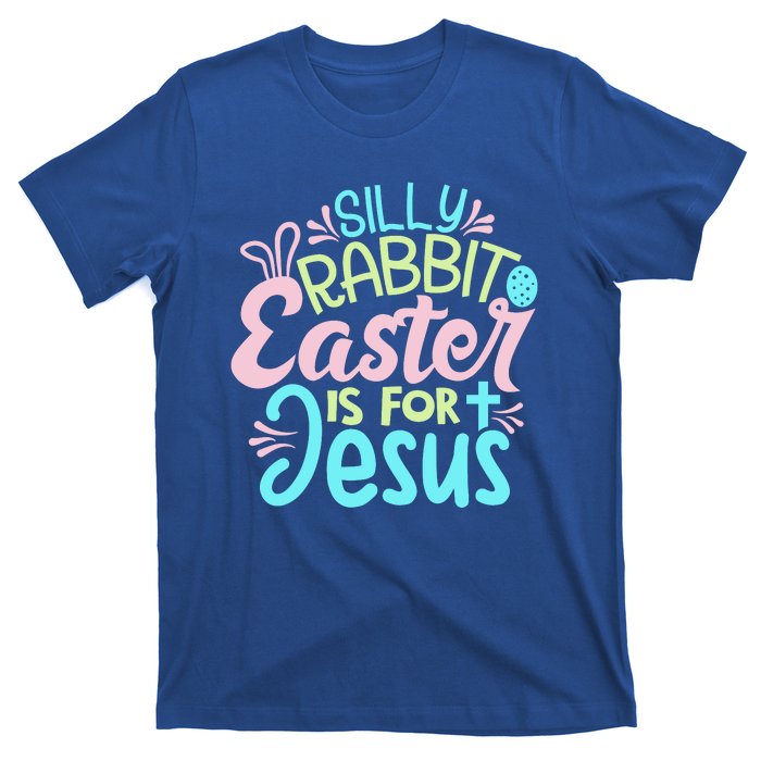 Colorful Silly Rabbit Easter Is For Jesus Christ Funny T-Shirt