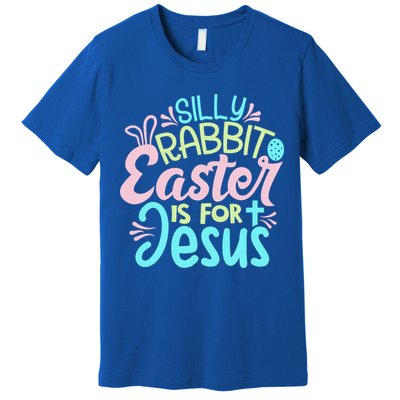 Colorful Silly Rabbit Easter Is For Jesus Christ Funny Premium T-Shirt