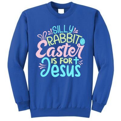 Colorful Silly Rabbit Easter Is For Jesus Christ Funny Tall Sweatshirt