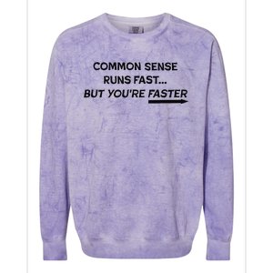 Common Sense Runs Fast Funny Inspirational Design Black Colorblast Crewneck Sweatshirt