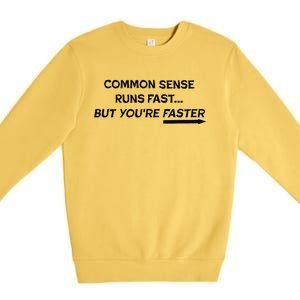 Common Sense Runs Fast Funny Inspirational Design Black Premium Crewneck Sweatshirt