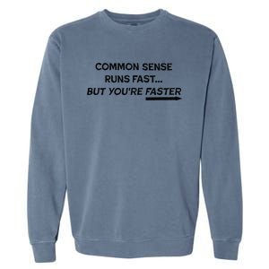 Common Sense Runs Fast Funny Inspirational Design Black Garment-Dyed Sweatshirt