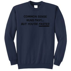 Common Sense Runs Fast Funny Inspirational Design Black Sweatshirt