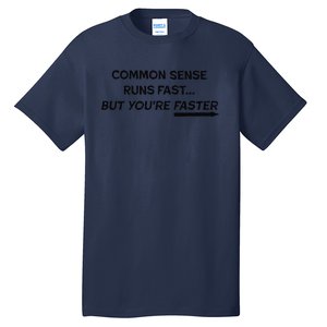 Common Sense Runs Fast Funny Inspirational Design Black Tall T-Shirt