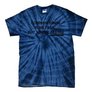 Common Sense Runs Fast Funny Inspirational Design Black Tie-Dye T-Shirt