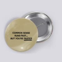 Common Sense Runs Fast Funny Inspirational Design Black Button