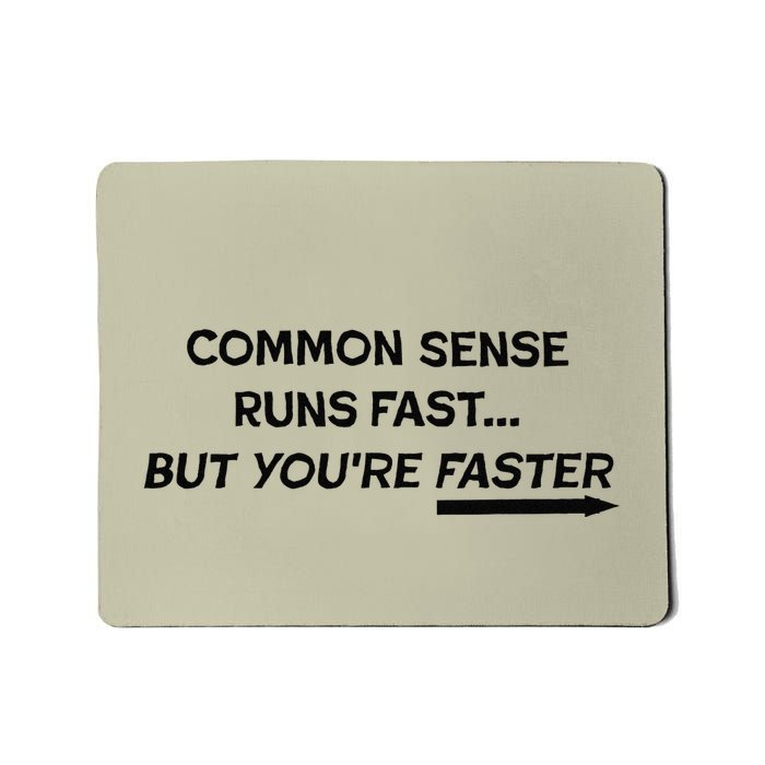 Common Sense Runs Fast Funny Inspirational Design Black Mousepad