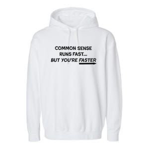 Common Sense Runs Fast Funny Inspirational Design Black Garment-Dyed Fleece Hoodie