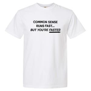 Common Sense Runs Fast Funny Inspirational Design Black Garment-Dyed Heavyweight T-Shirt