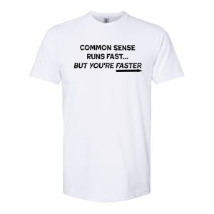 Common Sense Runs Fast Funny Inspirational Design Black Softstyle CVC T-Shirt