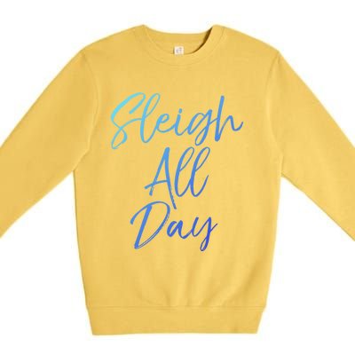 Cute Snow Sledding Quote Winter Sleigh All Day Gift Premium Crewneck Sweatshirt