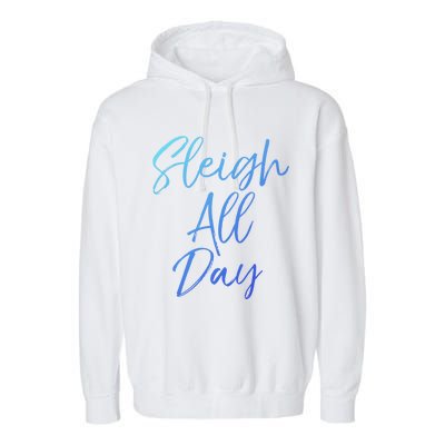 Cute Snow Sledding Quote Winter Sleigh All Day Gift Garment-Dyed Fleece Hoodie