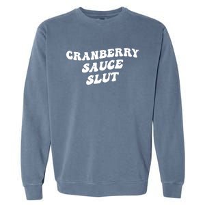 Cranberry Sauce Slut Great Gift Garment-Dyed Sweatshirt