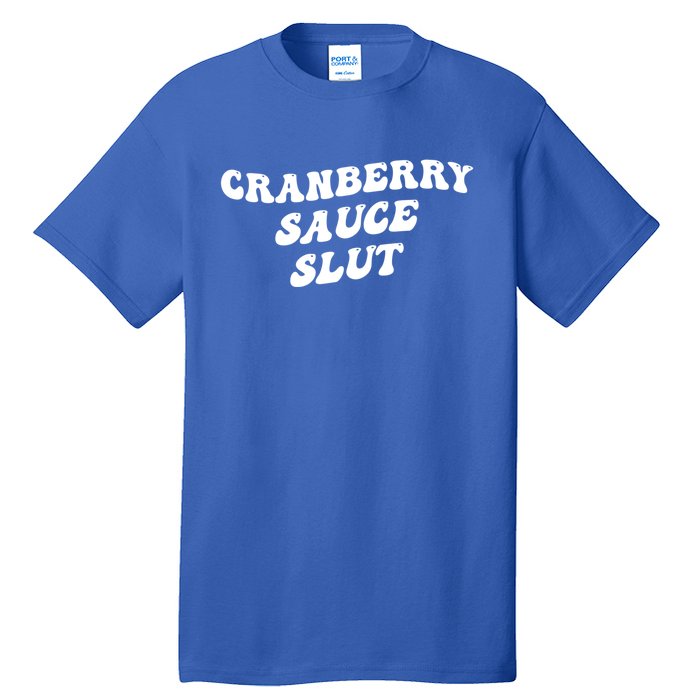 Cranberry Sauce Slut Great Gift Tall T-Shirt