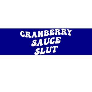 Cranberry Sauce Slut Great Gift Bumper Sticker