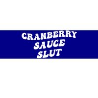 Cranberry Sauce Slut Great Gift Bumper Sticker