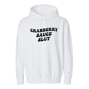 Cranberry Sauce Slut Great Gift Garment-Dyed Fleece Hoodie