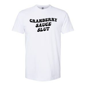 Cranberry Sauce Slut Great Gift Softstyle CVC T-Shirt