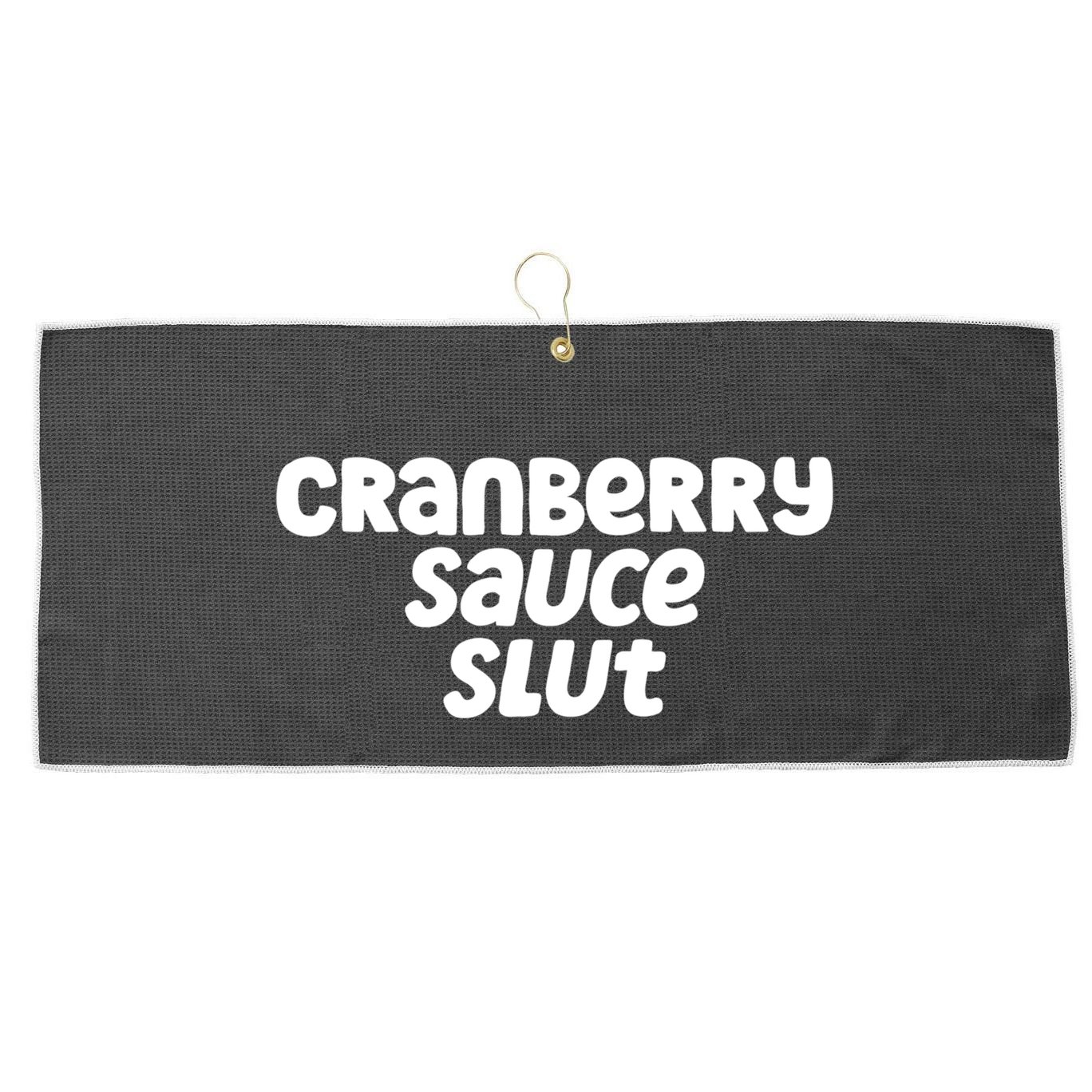 Cranberry Sauce Slut Funny Gift Large Microfiber Waffle Golf Towel