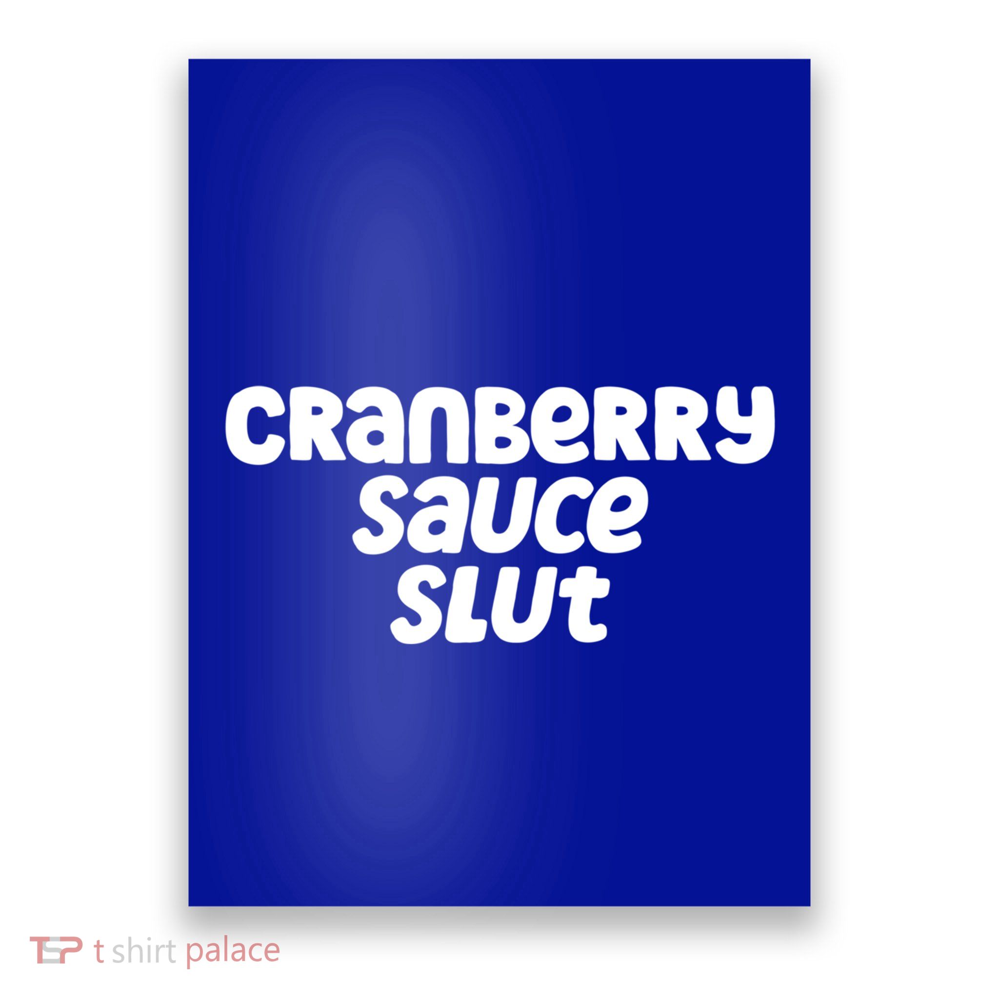 Cranberry Sauce Slut Funny Gift Poster
