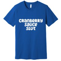 Cranberry Sauce Slut Funny Gift Premium T-Shirt