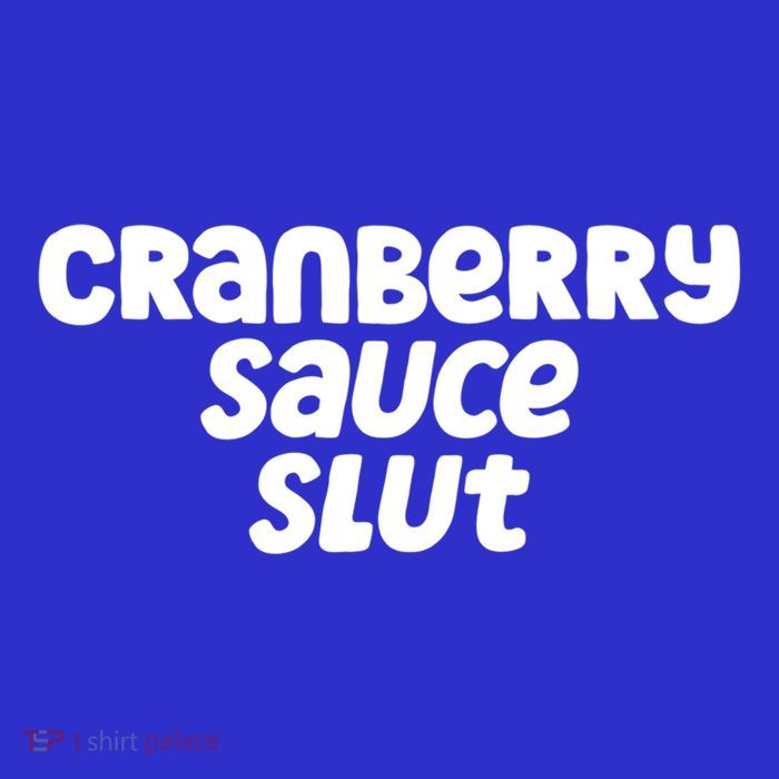 Cranberry Sauce Slut Funny Gift Premium T-Shirt