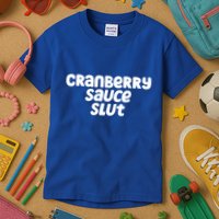 Cranberry Sauce Slut Funny Gift Kids T-Shirt