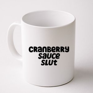 Cranberry Sauce Slut Funny Gift Coffee Mug