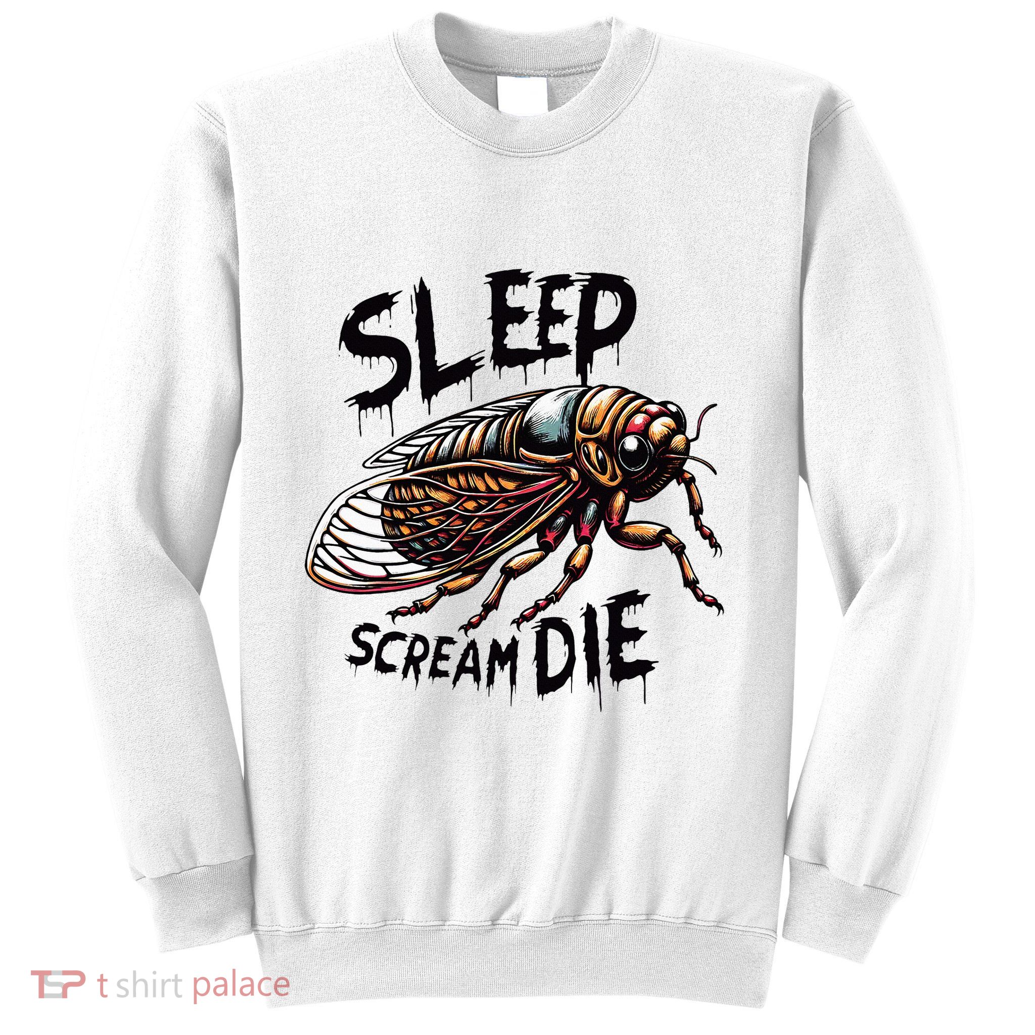 Cicada Sleep Scream Die Incect Bug Lover Entomologist Sweatshirt