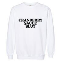 Cranberry Sauce Slut Garment-Dyed Sweatshirt