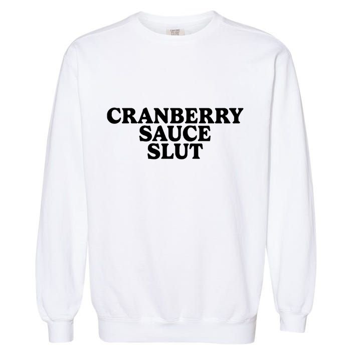Cranberry Sauce Slut Garment-Dyed Sweatshirt