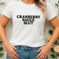 Cranberry Sauce Slut Womens T-Shirt