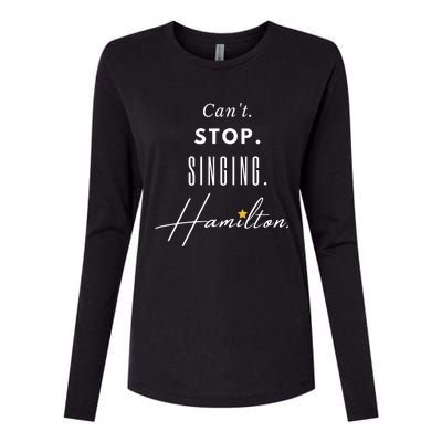 Cant Stop Singing Hamilton Hamilton Lyrics Funny Hamilton Quote Womens Cotton Relaxed Long Sleeve T-Shirt