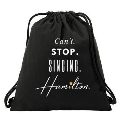 Cant Stop Singing Hamilton Hamilton Lyrics Funny Hamilton Quote Drawstring Bag
